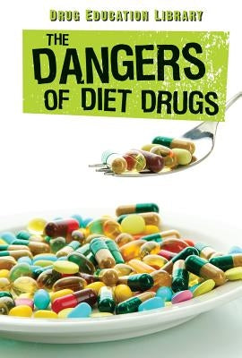 The Dangers of Diet Drugs by McMahon, Christina