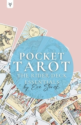 Pocket Tarot: The Rider Deck Essentials by Storck, Eve