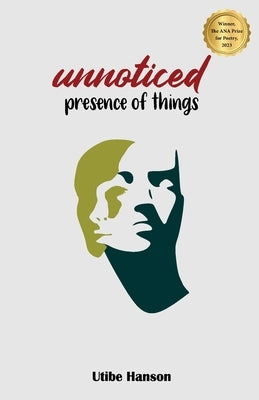 Unnoticed Presence of Things by Hanson, Utibe