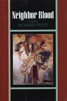 Neighbor Blood: Poems by Frost, Richard