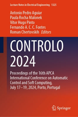 Controlo 2024: Proceedings of the 16th Apca International Conference on Automatic Control and Soft Computing, July 17-19, 2024, Porto, Portugal by Aguiar, Antonio Pedro