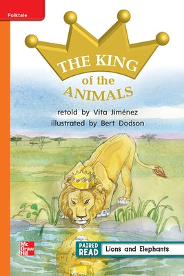 Reading Wonders Leveled Reader the King of the Animals: Approaching Unit 4 Week 1 Grade 1 by McGraw Hill