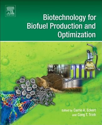 Biotechnology for Biofuel Production and Optimization by Eckert, Carrie A.