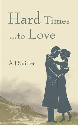 Hard Times... to Love by Snitter, A. J.
