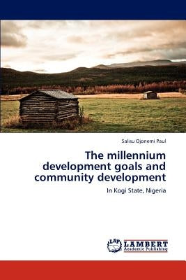 The millennium development goals and community development by Paul, Salisu Ojonemi
