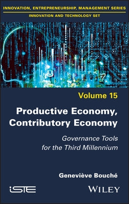 Productive Economy, Contributory Economy: Governance Tools for the Third Millennium by Bouche, Genevieve