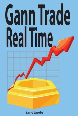 Gann Trade Real Time by Jacobs, Larry