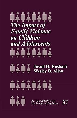 The Impact of Family Violence on Children and Adolescents by Kashani, Javad H.