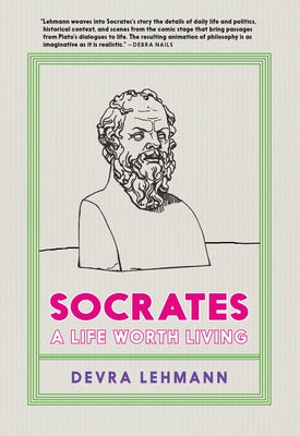 Socrates: A Life Worth Living by Lehmann, Devra