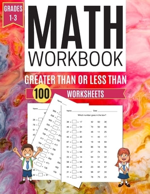 Math Workbook GREATER THAN OR LESS THAN 100 Worksheets Grades 1-3 by Learning, Kitty