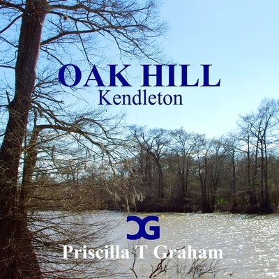 Oak Hill Kendleton by Graham, Priscilla T.