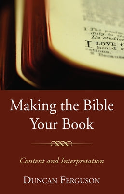 Making the Bible Your Book by Ferguson, Duncan S.