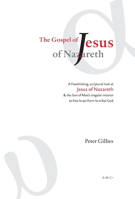 The Gospel of Jesus of Nazareth by Gillies, Peter