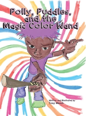 Polly, Puddles, and The Magic Color Wand by Minich, Tony Lee