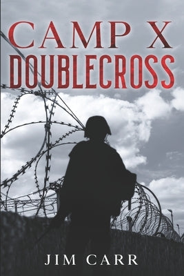 Camp X Doublecross by Carr, Jim