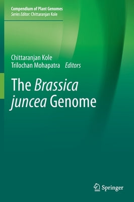 The Brassica Juncea Genome by Kole, Chittaranjan