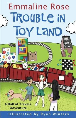 Trouble in Toy Land by Rose, Emmaline