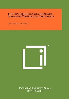 The Frankliniella Occidentalis Pergande Complex in California: Thysanoptera, Thripidae by Bryan, Douglas Everett