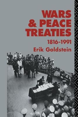 Wars and Peace Treaties: 1816 to 1991 by Goldstein, Erik