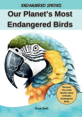 Our Planet's Most Endangered Birds by Books, Kesem