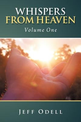 Whispers from Heaven: Volume One by Odell, Jeff