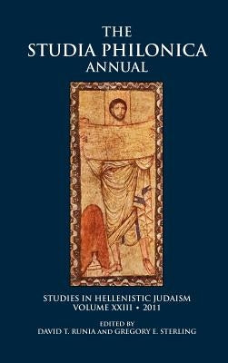 The Studia Philonica Annual: Studies in Hellenistic Judaism, Volume XXIII, 2011 by Runia, David T.