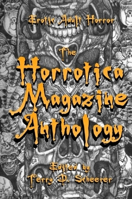 The Horrotica Magazine Anthology by Scheerer, Terry D.