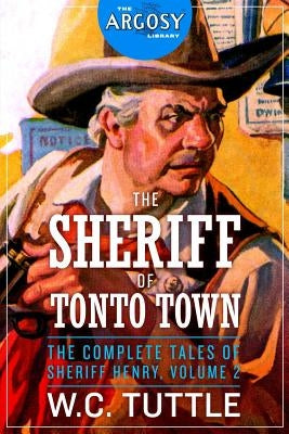 The Sheriff of Tonto Town: The Complete Tales of Sheriff Henry, Volume 2 by Tuttle, W. C.
