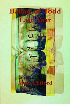 Ballad of Todd Last Year by Clifford, Matt