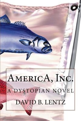 AmericA, Inc. by Lentz, David B.