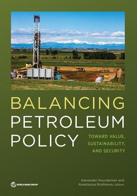 Balancing Petroleum Policy: Toward Value, Sustainability, and Security by Huurdeman, Alexander