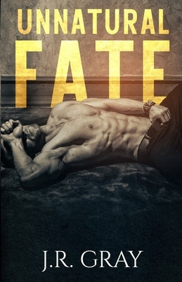 Unnatural Fate by Gray, J. R.