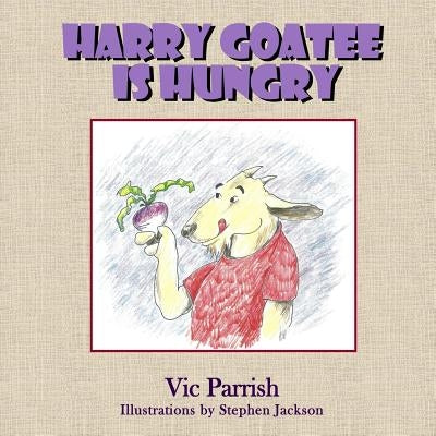 Harry Goatee Is Hungry by Jackson, Stephen