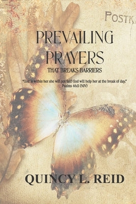 Prevailing Prayers: That Breaks Barriers by Reid, Quincy L.