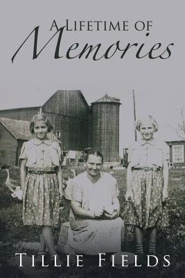 A Lifetime of Memories by Fields, Tillie