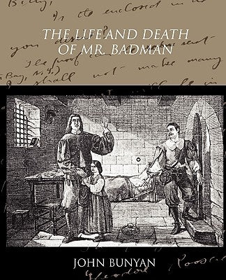 The Life and Death of Mr Badman by Bunyan, John