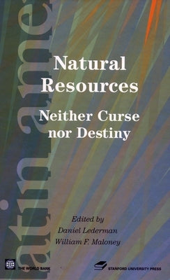 Natural Resources: Neither Curse Nor Destiny by Lederman, Daniel