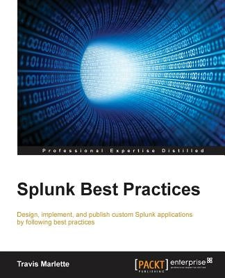Splunk Best Practices by Marlette, Travis