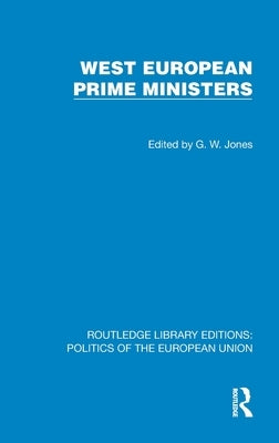 West European Prime Ministers by Jones, G. W.