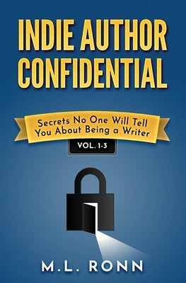 Indie Author Confidential 1-3 by Ronn, M. L.