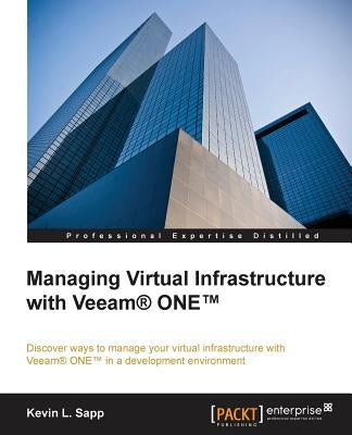 Managing Virtual Infrastructure with Veeam One by Sapp, Kevin L.