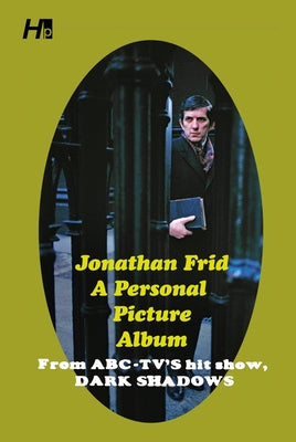 Barnabas Collins: A Personal Picture Album: More Than 100 Photographs of Jonathan Frid at Work and at Play by Frid, Jonathan