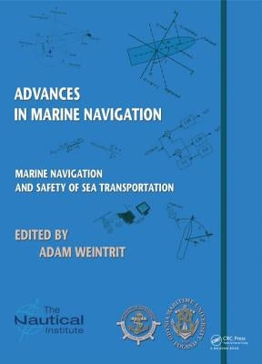 Marine Navigation and Safety of Sea Transportation: Advances in Marine Navigation by Weintrit, Adam
