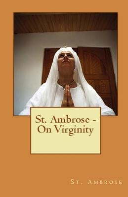 On Virginity by Ambrose, St