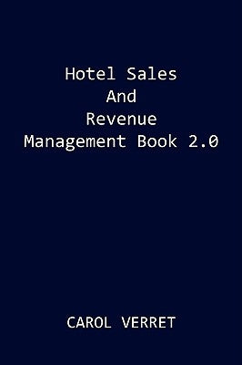 Hotel Sales and Revenue Management Book 2.0 by Verret, Carol