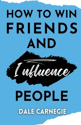 How to win friends and Influence People by Carnegie, Dale