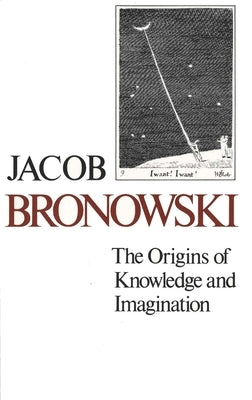The Origins of Knowledge and Imagination by Bronowski, Jacob