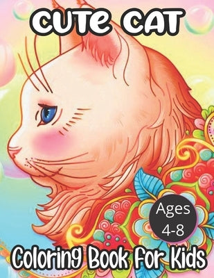 Cute Cat Ages: 4-8 Coloring Book For Kids: Cat Coloring Book (Super Cute Coloring Books) by Williams, Daniel