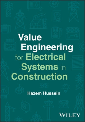Value Engineering for Electrical Systems in Construction by Hussein, Hazem