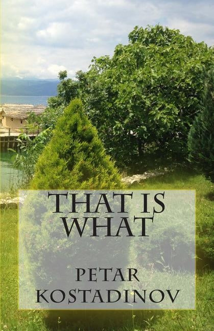 That Is What by Kostadinov, Petar